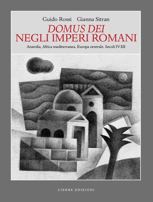 Domus dei Negli Imperi Romani. Anatolia, Africa mediterranea, Europa centrale. Secoli IV-XII