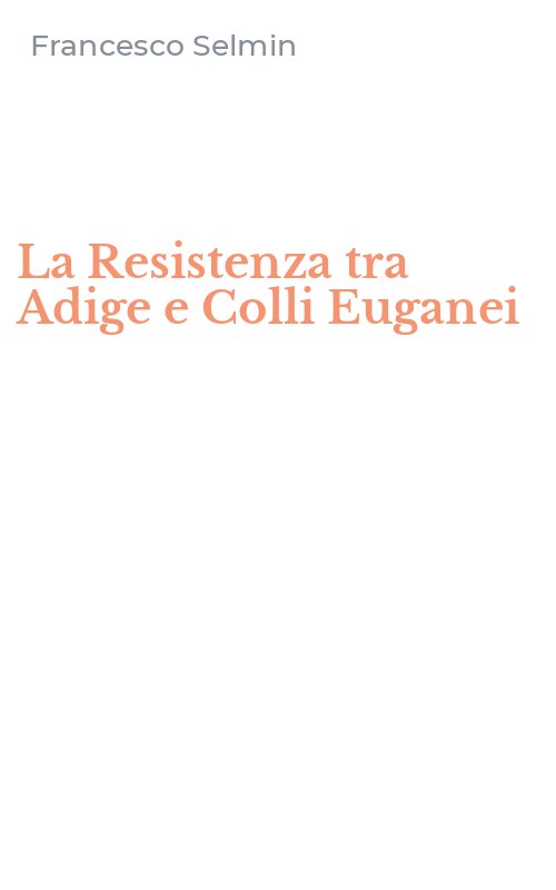 La Resistenza tra Adige e Colli Euganei