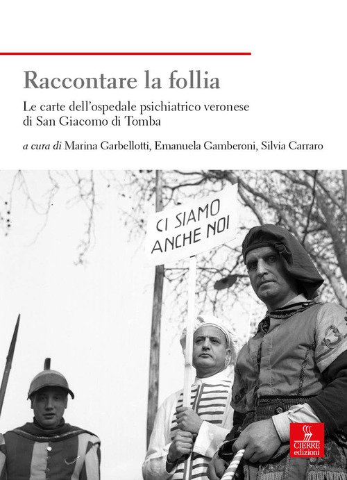 Raccontare la follia. Le carte dell'ospedale psichiatrico veronese di San Giacomo di Tomba