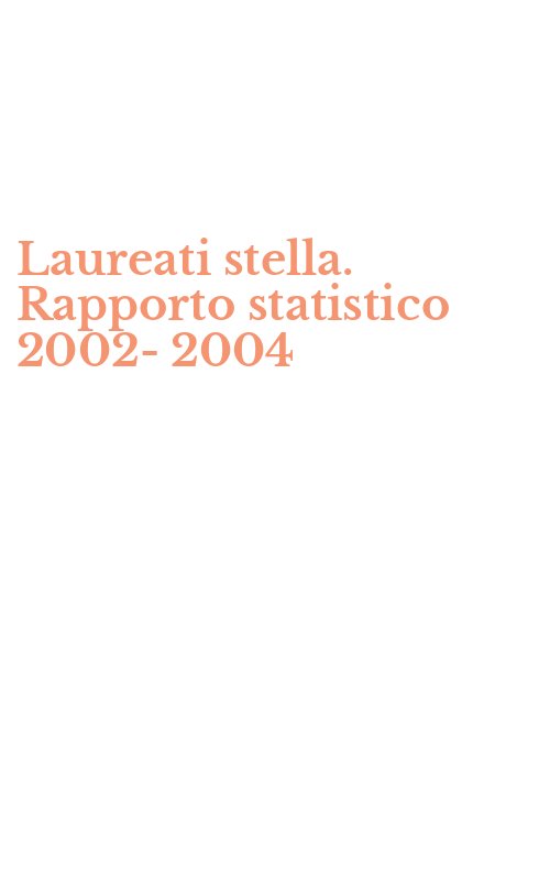 Laureati stella. Rapporto statistico 2002-2004