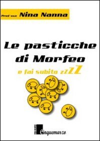 PASTICCHE DI MORFEO. E FAI SUBITO ZZZZZZZ (LE)