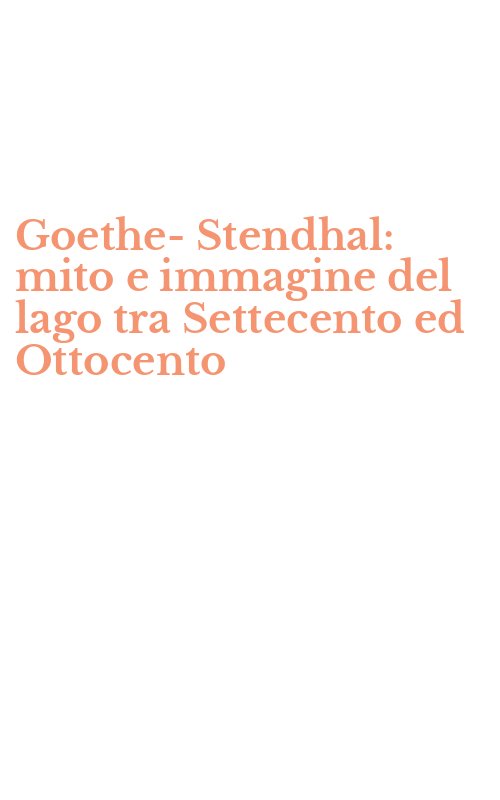 Goethe-Stendhal: mito e immagine del lago tra Settecento ed Ottocento