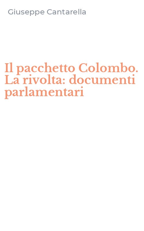 Il pacchetto Colombo. La rivolta: documenti parlamentari