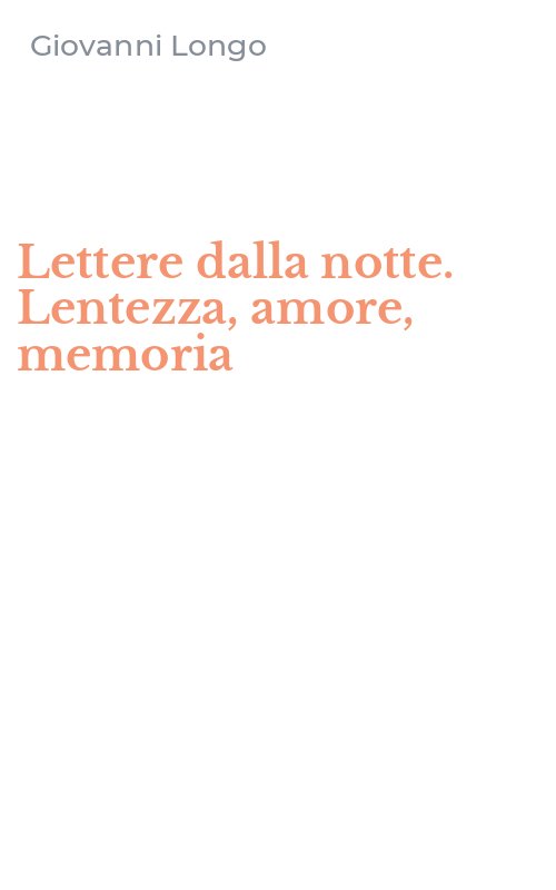Lettere dalla notte. Lentezza, amore, memoria