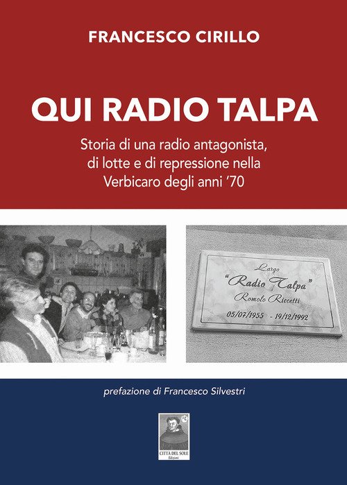 Qui Radio Talpa. Storia di una radio antagonista, di lotte e di repressione nella Verbicaro degli anni '70