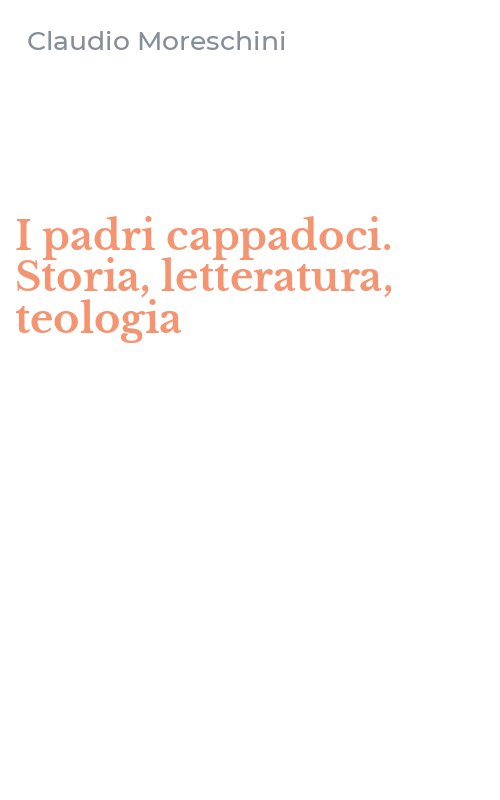 I padri cappadoci. Storia, letteratura, teologia
