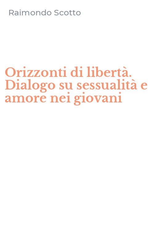 Orizzonti di libertà. Dialogo su sessualità e amore nei giovani
