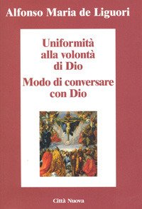 Uniformità alla volontà di Dio. Conversare con Dio