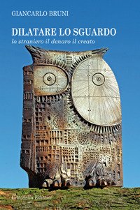 Dilatare lo sguardo. Lo straniero il denaro il creato