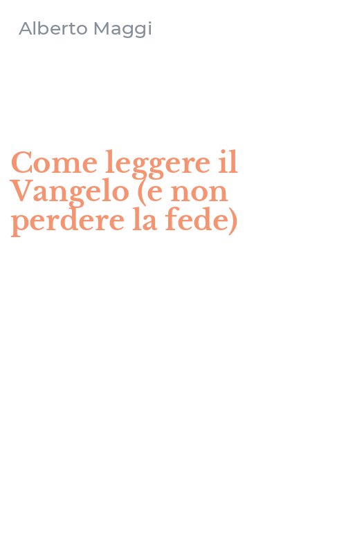 Come leggere il Vangelo (e non perdere la fede)