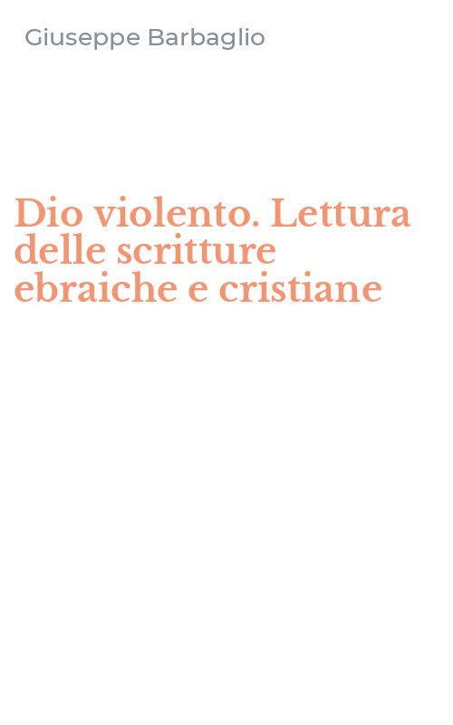 Dio violento. Lettura delle scritture ebraiche e cristiane