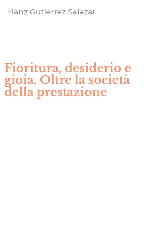 Fioritura, desiderio e gioia. Oltre la società della prestazione
