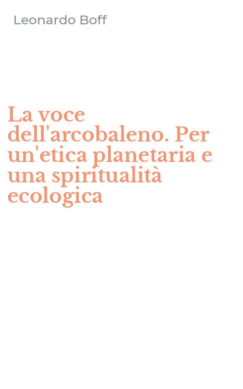 La voce dell'arcobaleno. Per un'etica planetaria e una spiritualità ecologica