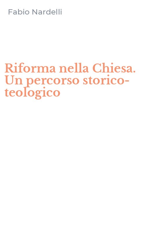 Riforma nella Chiesa. Un percorso storico-teologico