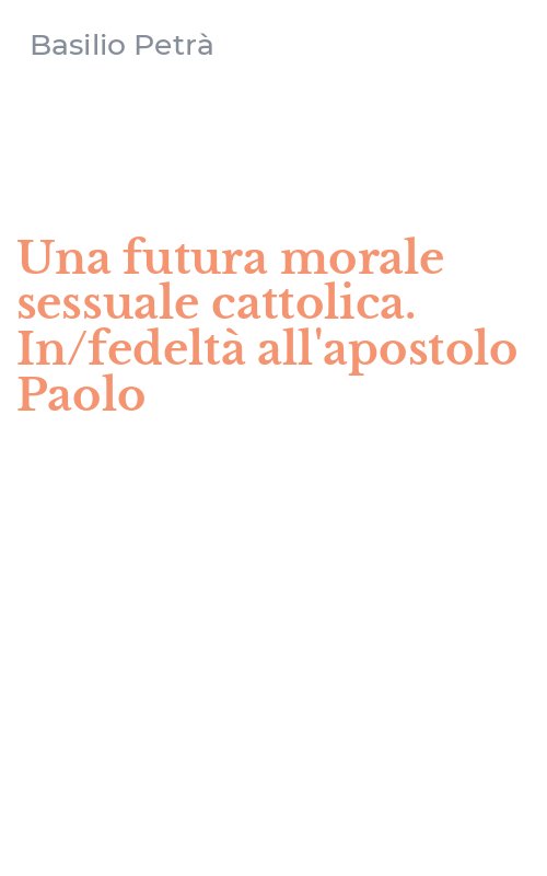 Una futura morale sessuale cattolica. In/fedeltà all'apostolo Paolo