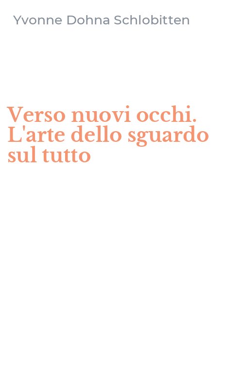 Verso nuovi occhi. L'arte dello sguardo sul tutto