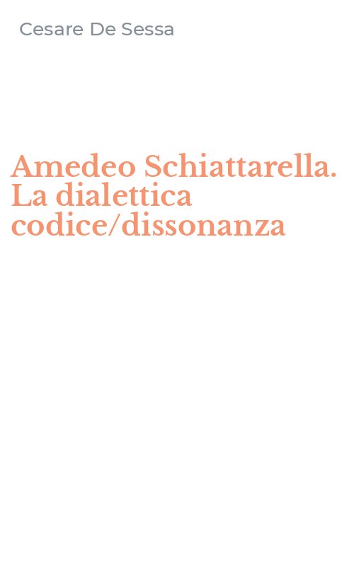 Amedeo Schiattarella. La dialettica codice/dissonanza