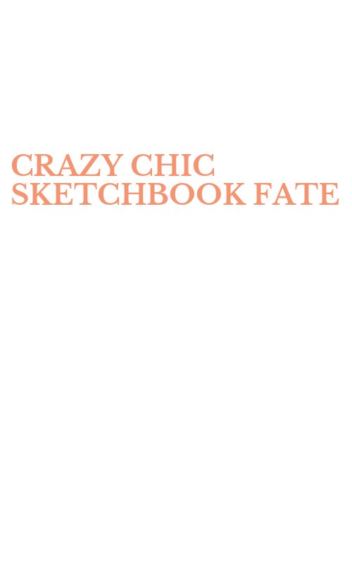 CRAZY CHIC SKETCHBOOK FATE