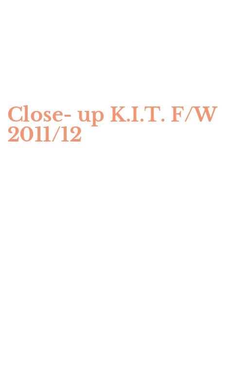 Close-up K.I.T. F/W 2011/12