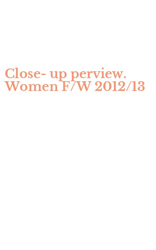 Close-up perview. Women F/W 2012/13
