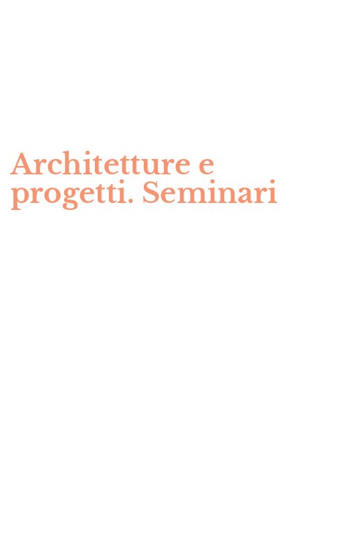 Architetture e progetti. Seminari