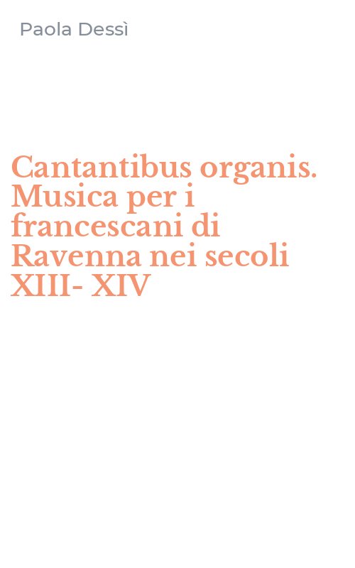 Cantantibus organis. Musica per i francescani di Ravenna nei secoli XIII-XIV