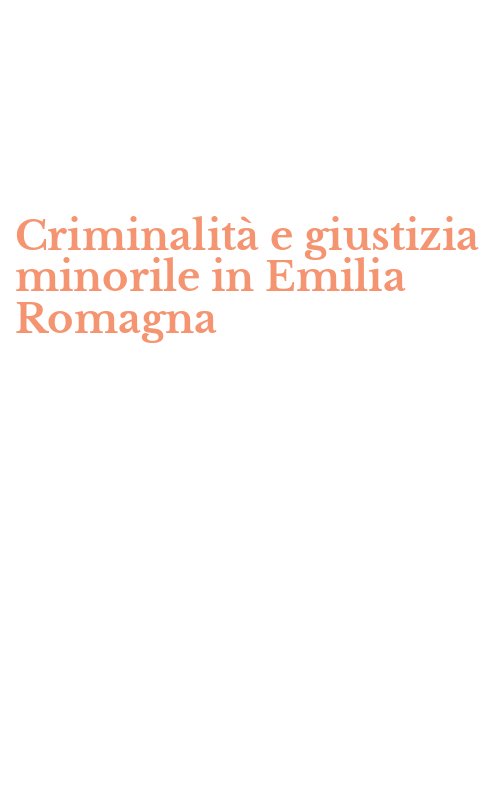 Criminalità e giustizia minorile in Emilia Romagna
