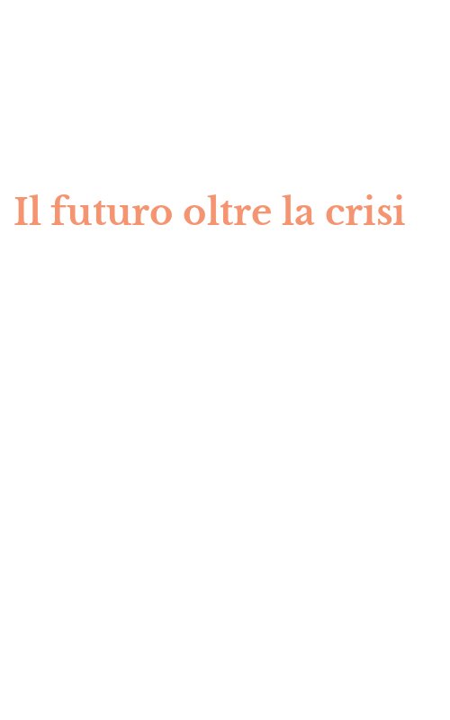 Il futuro oltre la crisi