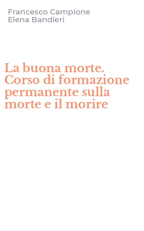 La buona morte. Corso di formazione permanente sulla morte e il morire