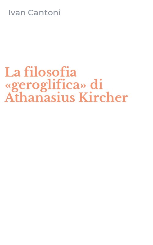 La filosofia «geroglifica» di Athanasius Kircher