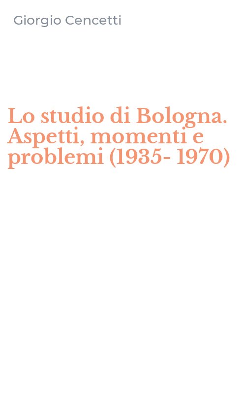 Lo studio di Bologna. Aspetti, momenti e problemi (1935-1970)