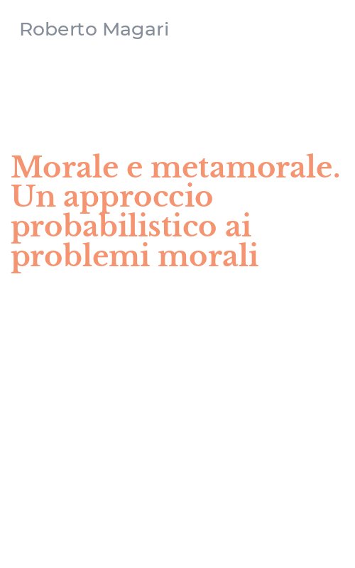 Morale e metamorale. Un approccio probabilistico ai problemi morali