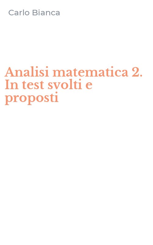 Analisi matematica 2. In test svolti e proposti