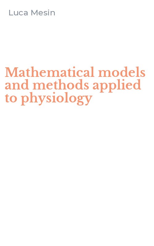 Mathematical models and methods applied to physiology