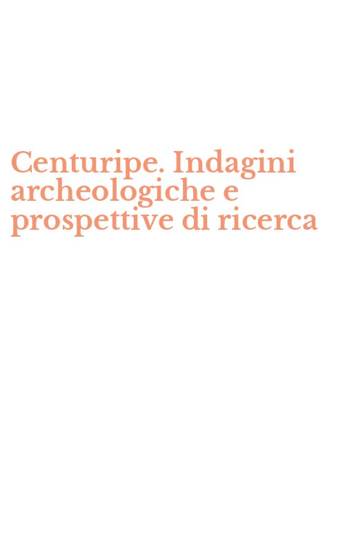 Centuripe. Indagini archeologiche e prospettive di ricerca