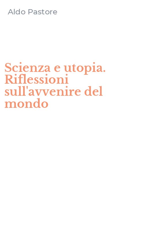 Scienza e utopia. Riflessioni sull'avvenire del mondo