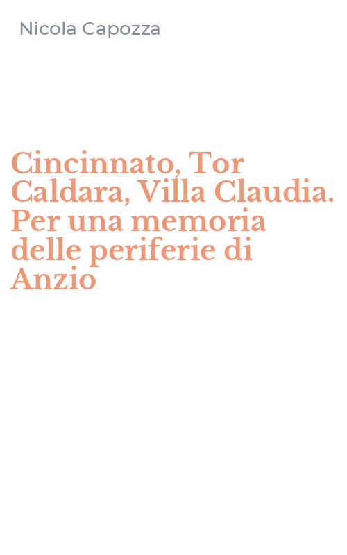 Cincinnato, Tor Caldara, Villa Claudia. Per una memoria delle periferie di Anzio
