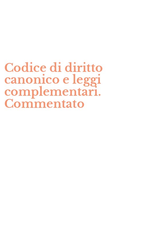 Codice di diritto canonico e leggi complementari. Commentato