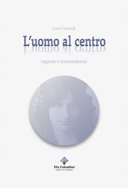 L'uomo al centro. Ragione e trascendenza