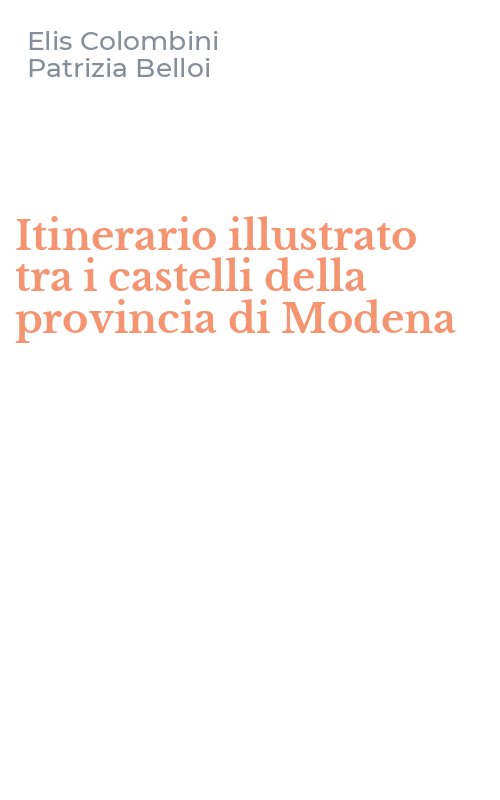 Itinerario illustrato tra i castelli della provincia di Modena