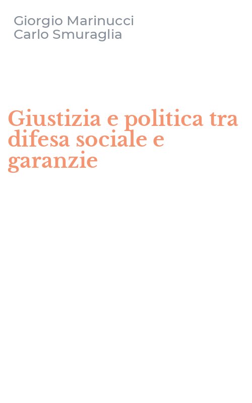 Giustizia e politica tra difesa sociale e garanzie