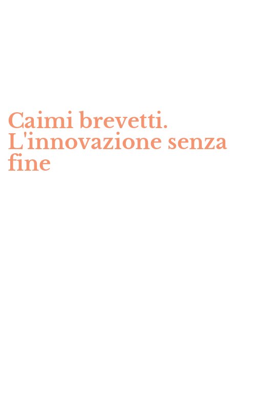 Caimi brevetti. L'innovazione senza fine