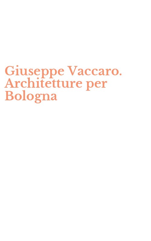 Giuseppe Vaccaro. Architetture per Bologna
