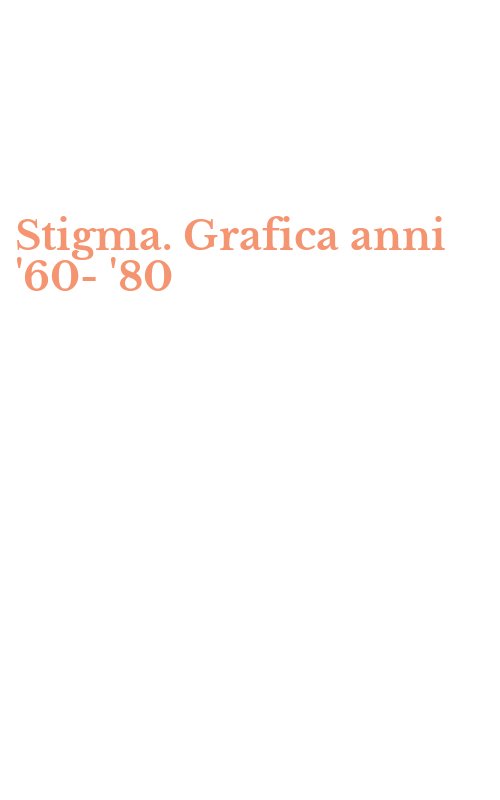 Stigma. Grafica anni '60-'80