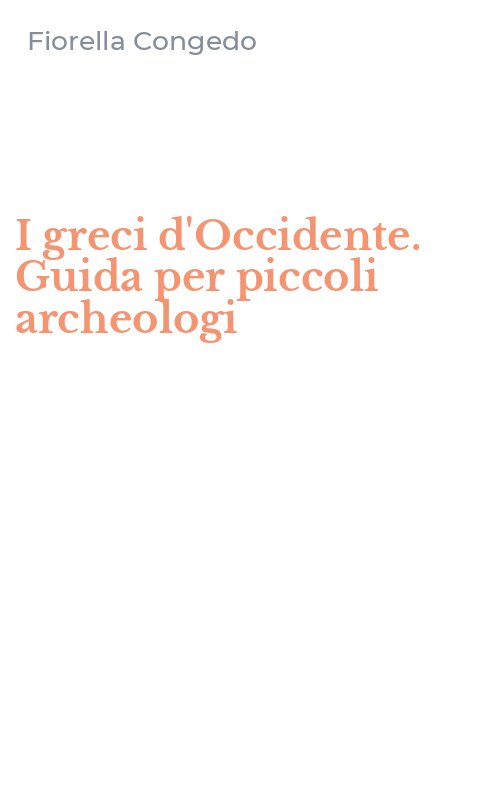I greci d'Occidente. Guida per piccoli archeologi