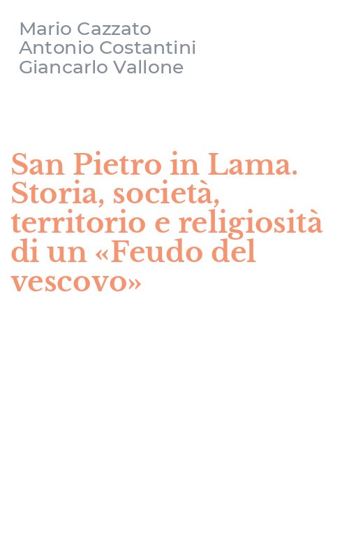 San Pietro in Lama. Storia, società, territorio e religiosità di un «Feudo del vescovo»