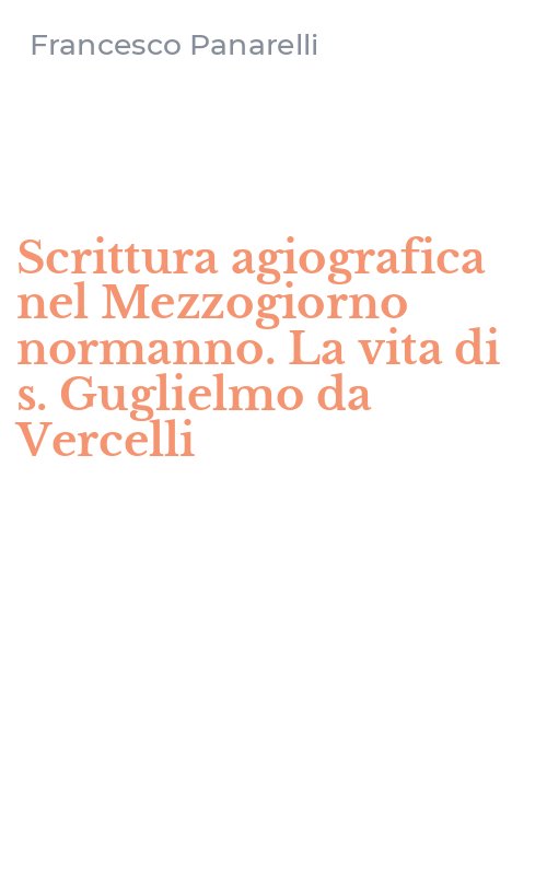 Scrittura agiografica nel Mezzogiorno normanno. La vita di s. Guglielmo da Vercelli