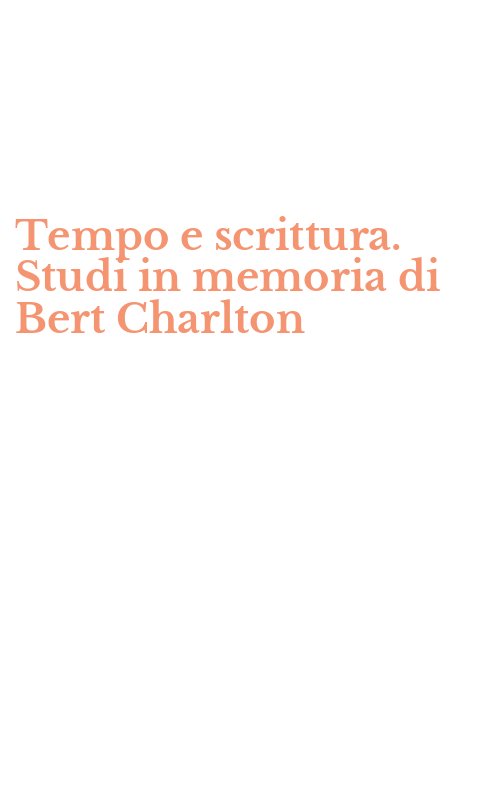 Tempo e scrittura. Studi in memoria di Bert Charlton