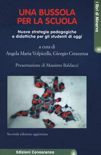 Una bussola per la scuola. Nuove strategie pedagogiche e didattiche per gli studenti di oggi