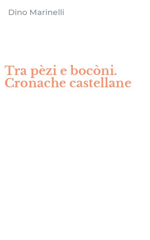 Tra pèzi e bocòni. Cronache castellane